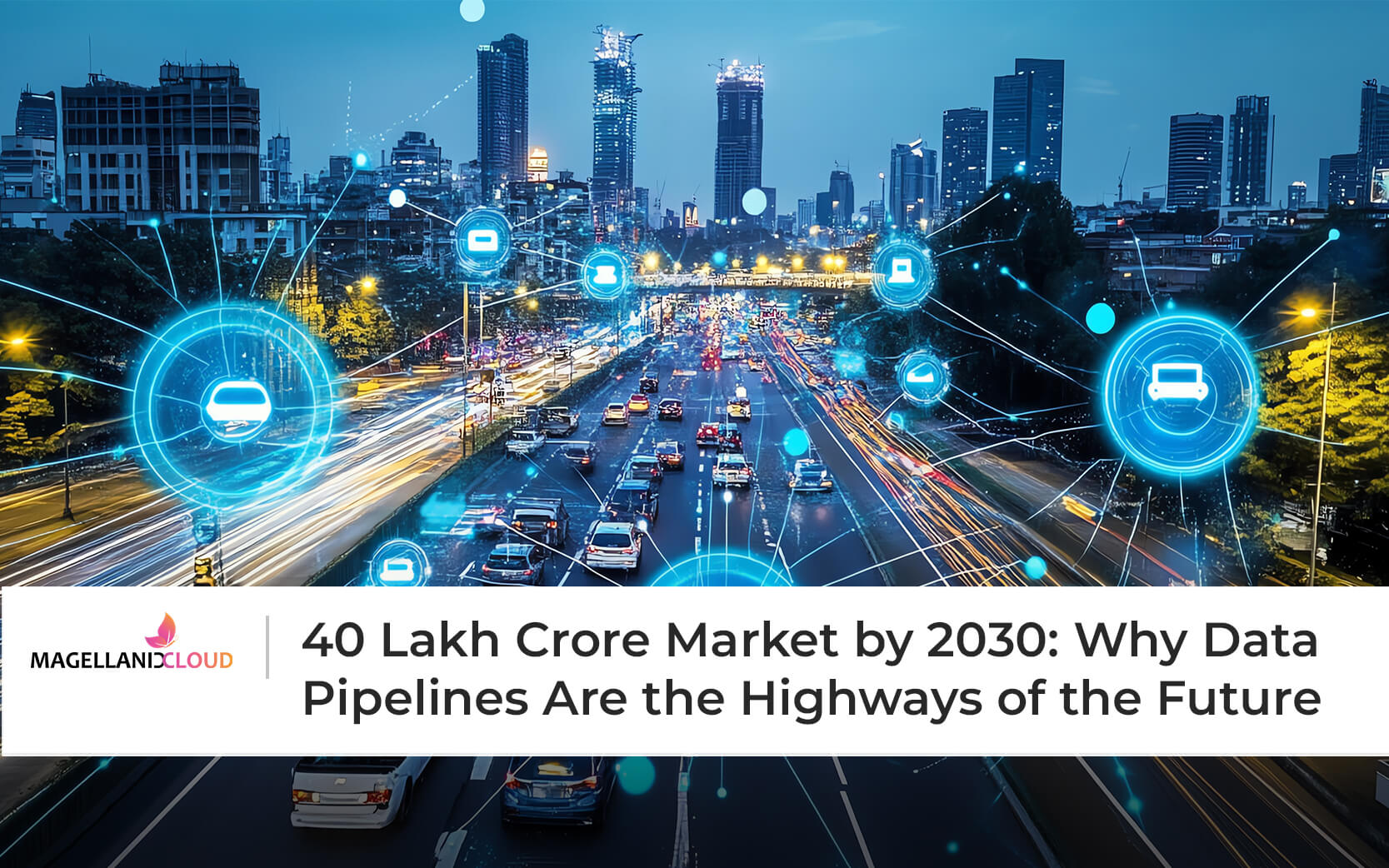 ₹ 40 Lakh Crore Market by 2030: Why Data Pipelines Are the Highways of the Future