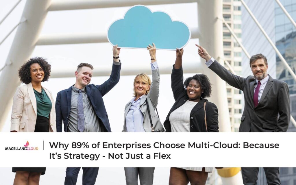 Why 89% of Enterprises Choose Multi-Cloud: Because It’s Strategy - Not Just a Flex