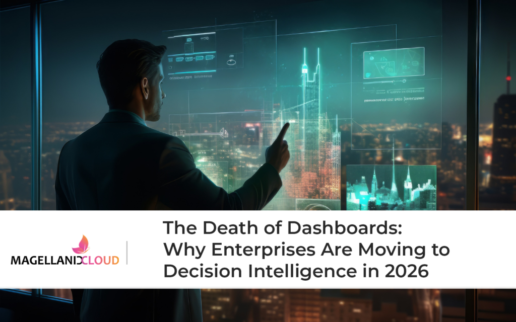 The Death of Dashboards: Why Enterprises Are Moving to Decision Intelligence in 2026