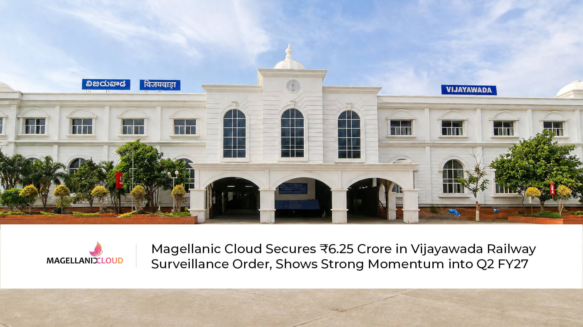 Magellanic cloud secures Rs. 6.25 Croree in Vijayawada Railway Surveillance Order, Shows Strong Momentum into Q2 FY27