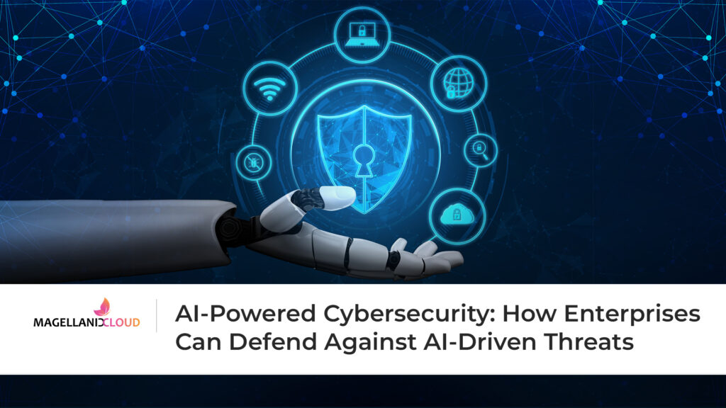 AI-Powered Cybersecurity: How Enterprises Can Defend Against AI-Driven Threats